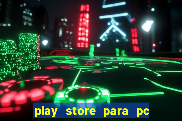 play store para pc windows 7